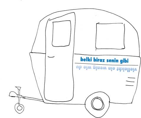 „Vielleicht ein wenig wie du - belki biraz senin gibi“