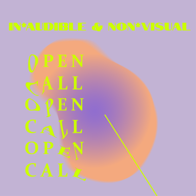 IN*AUDIBLE & NON*VISUAL